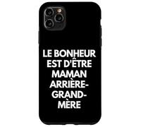 Le bonheur est d'être maman, grand-mère et arrière-grand-mè Case for iPhone 11 Pro Max