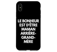 Le bonheur est d'être maman, grand-mère et arrière-grand-mè Case for iPhone XS Max