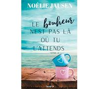 Le bonheur n'est pas là où tu l'attends Tome 2