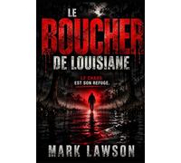 Le boucher de Louisiane: Le chaos est son refuge