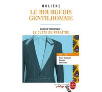 Le bourgeois gentilhomme: Dossier thématique : Le Culte du paraître (Classiques Pédago)