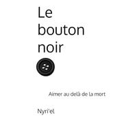Le bouton noir: Aimer au delà de la mort
