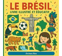Le Brésil - Livre illustré et éducatif: Pays, nature, animaux, Sports, Culture & histoires en 30 faits