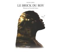 Le Brick du Roy: Mission en Nouvelle France