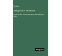 Le Brigand et le philosophe: Drame en cinq actions, avec un prologue en deux parties