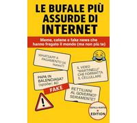 Le Bufale più assurde di Internet: Meme, catene e fake news che hanno fregato il mondo (ma non più te)