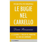 Le bugie nel carrello. Le leggende e i trucchi del marketing sul cibo che compriamo