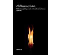 Le Buisson Ardent: Méditations poétiques sur la solitude, la folie et l'extase spirituelle