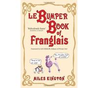 Le Bumper Book of Franglais by Miles Kington ( 2011 ) Paperback
