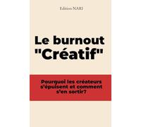 Le burnout "créatif": Comprendre, prévenir et se reconstruire quand la passion devient épuisement