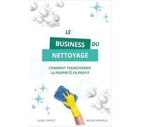 Le business du nettoyage: Comment transformer la propreté en profit