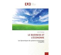 Le Business Et l'Économie: Les dynamiques du systeme économique congolais