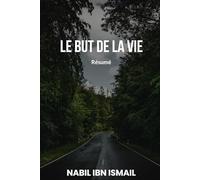 Le But de la Vie (Résumé): L'Islam expliqué de façon logique et avec bon sens