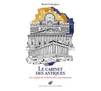Le Cabinet Des Antiques: Les Origines de la Democratie Contemporaine