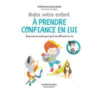 Le cabinet des émotions : Aidez votre enfant à prendre confiance en lui: Exercices et outils pour qu'il ose affronter la vie: 31550