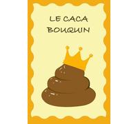 Le caca bouquin: Journal du caca - livre drôle - carnet à remplir - cadeau original - Journal humoristique - Fiches à remplir pour vos passages aux toilettes