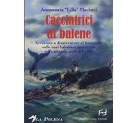 Le cacciatrici di balene. Storie di donne sulle baleniere americane nella seconda metà del 1800