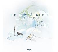 Le Cafe Bleue International - Le Cafe Bleue Plays Édith Piaf