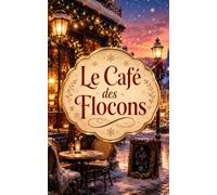 Le Café des Flocons: Un roman de Noël cosy, romantique et bouleversant (Les Romans de Noël de Lylounette)