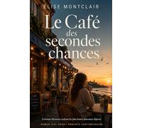 Le Café des secondes chances: Un roman feel good bouleversant sur l’amour, la reconstruction et les secrets d’un café en bord de mer