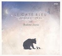 Le Caffe Bleu International - Bedtime Stories