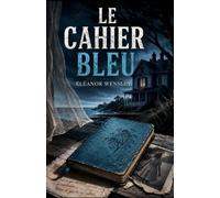 Le Cahier Bleu: Elle pensait vider la maison familiale. Elle va exhumer le crime de son enfance. (Derrière les apparences)