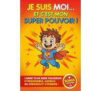 Le cahier d’activité qui te révélera si ton enfant est hyperactif ou pas: Je suis moi… et c’est mon super pouvoir ! Carnet pour aider ton enfant hypersensible, anxieux ou débordant d’énergie (6-8 ans)