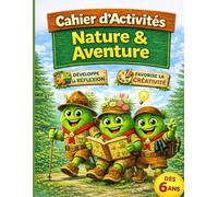 Le Cahier d’Activités des Petits Explorateurs : Aventure Nature | Jeux, Labyrinthes, Coloriages et Énigmes | 4 à 8 ans : jeux éducatifs en pleine ... et créativité - idéal maternelle et primaire