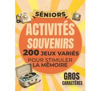 Le cahier d’activités nostalgie: Jeux pour séniors pour stimuler votre mémoire - Un livre multi jeux avec des mots mêlés, mots fléchés anagrammes quiz ... concentration et la logique spéciale adultes