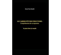 LE CAHIER D’ÉTUDE STRUCTUREL - Compréhension de sa trajectoire: Je pense donc je conçois