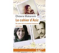 Le cahier d'Aziz: Au coeur de la révolution iranienne 1979-1988