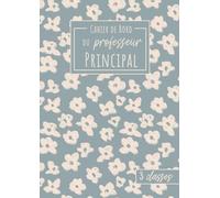 Le Cahier de Bord du Professeur Principal - 3 Classes: Non daté | Suivi des élèves | Relevé de notes | Format A4 | 21 x 29,7 cm | Carnet grand format enseignant | Collège et Lycée