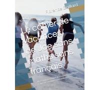 Le cahier de vacances de Joe sans maths sans français: Un été pour développer de nouvelles compétences et vivre des aventures extra ordinaires