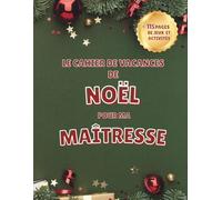 Le cahier de vacances de noël pour ma maîtresse: + de 115 pages de jeux et activités | Idée cadeau Maitresse d'école| Remercier mon institutrice| cadeau de noël maîtresse | cadeau original maîtresse