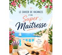 Le Cahier de Vacances Merci Maîtresse: Cadeau Maîtresse d’école Original à Personnaliser pour dire Merci en fin d’année scolaire En Couleur - ... Recettes Gourmandes, Quiz et Pages Souvenirs