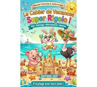 Le cahier de vacances super rigolo Nunuche l'autruche et Justin le lapin: Plus de 50 activités amusantes : cherche-et-trouve, jeux d’observation, ... - Idéal vacances, voyage, voiture, plage