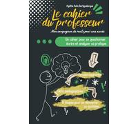 LE CAHIER DU PROFESSEUR: Un cahier pour se questionner, écrire et analyser sa pratique (Les cahiers du pédagogue)