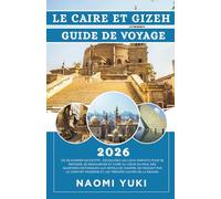LE CAIRE ET GIZEH GUIDE DE VOYAGE 2026