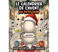 Le Calendrier de l’Avent du Petit Coin: 24 jours de jeux, quiz, énigmes, faits insolites et fous rires garantis