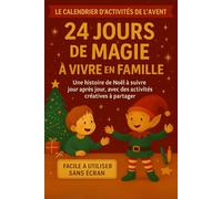 Le calendrier magique de Paillette - 24 jours d’activités à vivre en famille: 24 jours d’histoires et d’activités pour faire briller les yeux des enfants sans écran