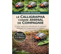 LE CALLIGRAPHA COMME ANIMAL DE COMPAGNIE: Le guide complet pour l’identification du coléoptère Calligrapha, son comportement, son habitat et des soins responsables pour les débutants