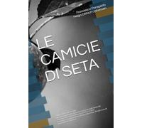 LE CAMICIE DI SETA: Illusione, propaganda e la memoria ritrovata delle donne del ventennio. Un romanzo storico tra il 1921 e il 2026 (A Nessun Seconde)