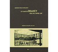 Le camp de Drancy, seuil de l'enfer juif. Dessins et estampes, 1942-1947