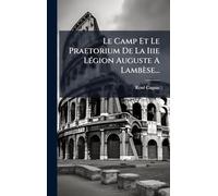 Le Camp Et Le Praetorium De La Iiie Légion Auguste A Lambèse...