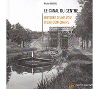 Le canal du centre: Histoire d'une voie d'eau centenaire (Volume 2)