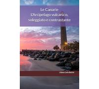 Le Canarie Arcipelago vulcanico, soleggiato e contrastante: Tra foreste tropicali e crateri vulcanici, verdi vallate e scogliere a picco sull'oceano, ... si snodano su queste isole sublimi e uniche