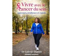 LE CANCER DU SEIN: Parcours, Resilience et Espoir (EDUMED Clear Book-Collection française)
