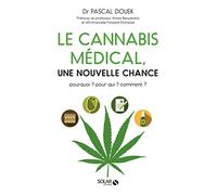 Le cannabis médical, une nouvelle chance - Pourquoi ? Pour qui ? Comment ?