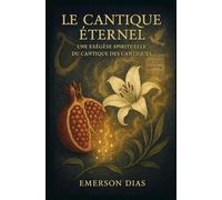 Le Cantique Éternel: Une Exégèse Spirituelle du Cantique des Cantiques