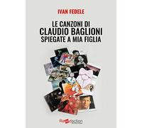 Le canzoni di Claudio Baglioni spiegate a mia figlia